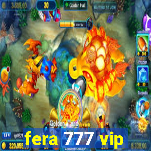 fera 777 vip